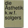 Die Ästhetik K.W.F. Solgers by Friedhelm Decher