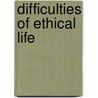 Difficulties Of Ethical Life door Dennis Schmidt