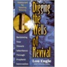 Digging the Wells of Revival by Lou Engle