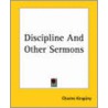 Discipline And Other Sermons by Charles Kingsley