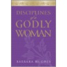 Disciplines of a Godly Woman door Barbara Hughes