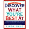 Discover What You'Re Best At by Linda Gale