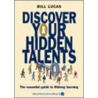 Discover Your Hidden Talents by Bill Lucas