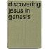 Discovering Jesus In Genesis