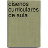 Disenos Curriculares de Aula door Martiniano Roman Perez