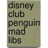 Disney Club Penguin Mad Libs by Roger Price
