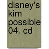 Disney's Kim Possible 04. Cd by Unknown