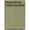 Dispositivos Institucionales by Gregorio Kaminsky