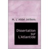 Dissertation Sur L'Atlantide door M. La AbbAc Jolibois