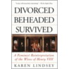 Divorced, Beheaded, Survived door Karen Lindsey