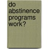 Do Abstinence Programs Work? door Onbekend