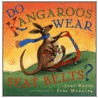 Do Kangaroos Wear Seatbelts? by Jane Kurtz