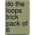 Do The Loops Trick Pack Of 6