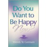 Do You Want to Be Happy Now? door Wendy St. Germain