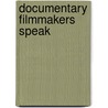 Documentary Filmmakers Speak door Liz Stubbs