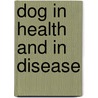 Dog in Health and in Disease door Wesley Mills