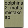 Dolphins 2: Matts Mistake Ab by Unknown