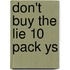 Don't Buy The Lie 10 Pack Ys