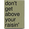 Don't Get Above Your Raisin' door Bill C. Malone