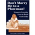 Don't Marry Me To A Plowman!