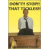 Don't!! Stop!! That Tickles! by Christopher Trevor