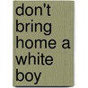 Don't Bring Home a White Boy door Karyn Langhorne Folan
