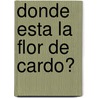 Donde Esta La Flor de Cardo? by Elena Wedeltoft