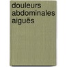 Douleurs abdominales aiguës by André Khoury-Hélou