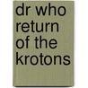 Dr Who Return Of The Krotons door Onbekend