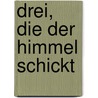 Drei, die der Himmel schickt door Debbie MacComber