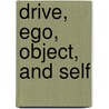 Drive, Ego, Object, and Self by Fred Pine
