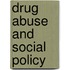 Drug Abuse and Social Policy