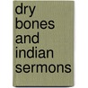 Dry Bones And Indian Sermons door Kristina Bross