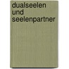 Dualseelen und Seelenpartner by Thomas Ulrich