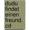 Dudu Findet Einen Freund. Cd door Annette Swoboda