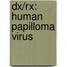 Dx/Rx: Human Papilloma Virus door M.D. Stuckey Ashley R.