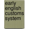 Early English Customs System door Norman Scott Brien Gras
