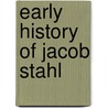 Early History Of Jacob Stahl door J.D. 1873-1947 Beresford