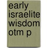 Early Israelite Wisdom Otm P by Stuart Weeks
