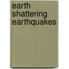 Earth Shattering Earthquakes door Anita Ganeri