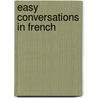 Easy Conversations In French by Gustave Chouquet