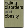 Eating Disorders And Obesity door Trevor Silverstone
