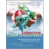 Eating for Lower Cholesterol by Elaine B. Trujillo