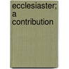 Ecclesiaster; A Contribution door Thomas Tyler