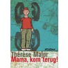 Mama, kom terug! by Thérèse Major