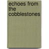 Echoes From The Cobblestones by Nicholas A. Kefalides
