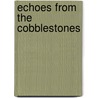 Echoes From The Cobblestones door Nicholas A. Kefalides