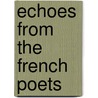 Echoes from the French Poets door French Poets
