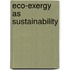 Eco-Exergy As Sustainability