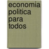 Economia Politica Para Todos by Joo Andrade Corvo